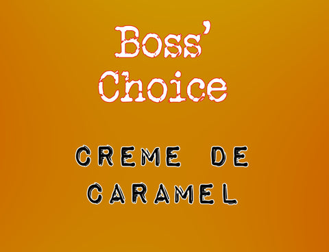 Creme de Caramel  - Boss' Choice