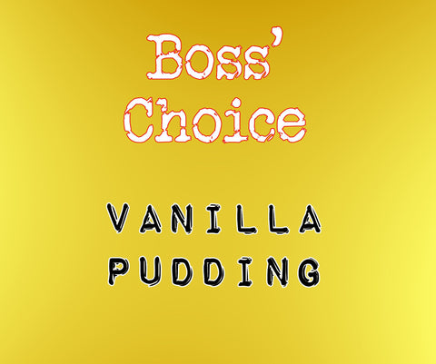 Vanilla Pudding  - Boss' Choice